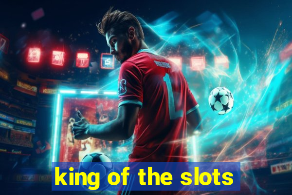 king of the slots